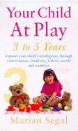 Your Child at Play: Conversation, Creativity and Learning Letters, Words and Numbers