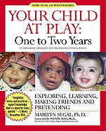 Your Child at Play One to Two Years: Exploring, Daily Living, Learning, and Making Friends