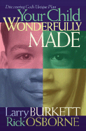 Your Child: Wonderfully Made: Parenting from God's Blueprint for You and Your Child