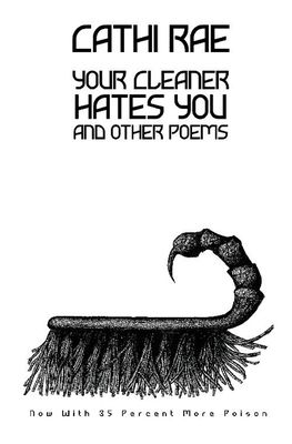 Your Cleaner Hates You: and other poems - Rae, Cathi