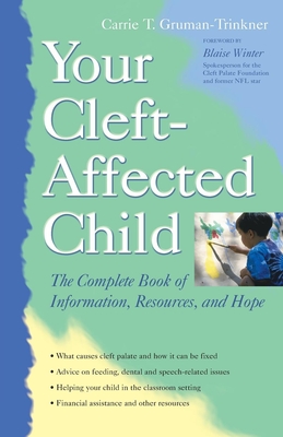 Your Cleft-Affected Child: The Complete Book of Information, Resources, and Hope - Gruman-Trinkner, Carrie T, and Winter, Blaise (Foreword by)