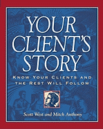 Your Client's Story: Know Your Clients and the Rest Will Follow