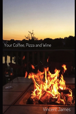 Your Coffee, Pizza and Wine - James, Vincent