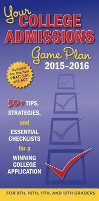 Your College Admissions Game Plan: 50+ Tips, Strategies, and Essential Checklists for a Winning College Application for 9th, 10th, 11th, and 12th Graders - Kaplan