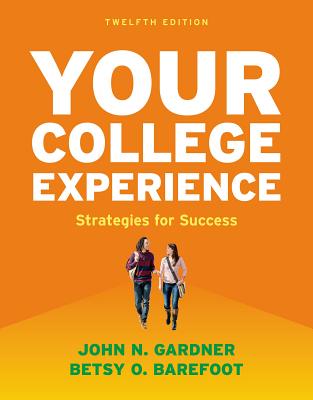 Your College Experience: Strategies for Success - Gardner, John N, and Barefoot, Betsy O