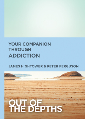 Your Companion Through Addiction - Ferguson, Peter, and Hightower, James E