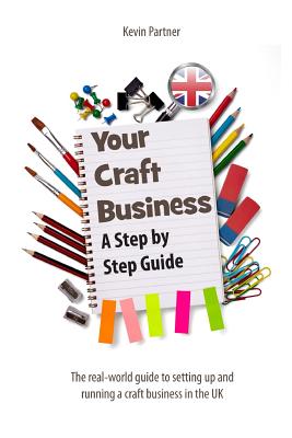 Your Craft Business: A Step-by-Step Guide - Partner, Kevin