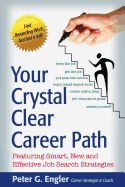 Your Crystal Clear Career Path: Featuring Smart, New and Effective Job Search Strategies