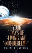 "Your `-Days of `-Living Are `-Numbered!!! '"