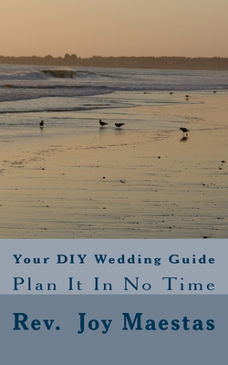 Your DIY Wedding Guide - Maestas, Ben, and Maestas, J Joy