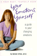 Your Emotions, Yourself: A Guide to Your Changing Emotions