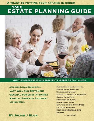 Your Estate Planning Guide: A Toast to Putting Your Affairs in Order - Blum, Julian J