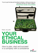 Your Ethical Business: How to Plan, Start and Succeed in a Company with a Conscience