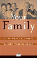 Your Family (Pack of 20): Using Simple Wisdom in Raising Your Children - Griffin-Wiesner, Jennifer, Med