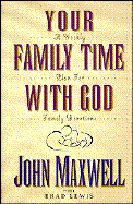 Your Family Time with God - Lewis, Brad, and Maxwell, John C