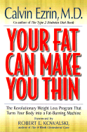 Your Fat Can Make You Thin - Ezrin, Calvin, and Caron, Kristen L, and Kowalski, Robert E (Foreword by)