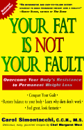 Your Fat is Not Your Fault: Overcome Your Body's Resistance to Permanent Weight Loss - Simontacchi, Carol N, C.C.M., M.S., and Sears, Barry, Dr., PH.D. (Foreword by)