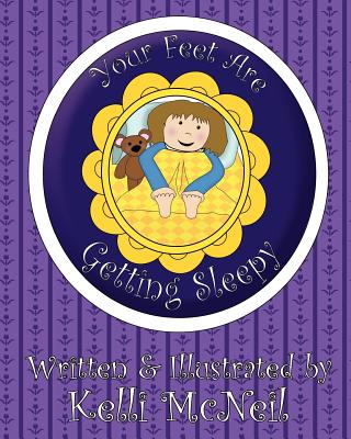 Your Feet Are Getting Sleepy: A Goodnight Book - McNeil, Kelli
