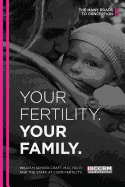 Your Fertility. Your Family.: The Many Roads to Conception
