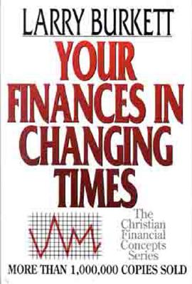 Your Finances in Changing Times - Burkett, Larry