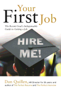 Your First Job: The Recent Grad's Indispensable Guide to Getting a Jobvolume 1