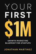 Your First Million: Growth Marketing Blueprint for Startups