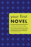 Your First Novel: A Published Author and a Top Agent Share the Keys to Achieving Your Dream - Rittenberg, Ann