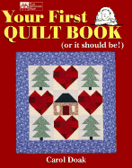 Your First Quilt Book: Or It Should Be!