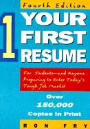 Your First Resume: The Essential, Comprehensive Guide for Anyone Entering or Reentering the Job Market