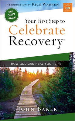 Your First Step to Celebrate Recovery: How God Can Heal Your Life - Baker, John