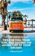 Your First Year on the Road: Tips for You, Your Van, and Having the Adventure of Your Dreams