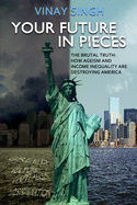 Your Future In Pieces: The Brutal Truth: How Ageism And Income Inequality Are Destroying America