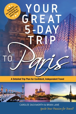 Your Great 5-Day Trip to Paris - Lane, Brian Alexander, and Duckworth, Carolee Cameron