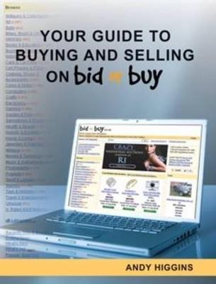 Your guide to buying and selling on BidorBuy - Higgins, Andy