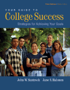 Your Guide to College Success: Strategies for Achieving Your Goals - Santrock, John W, Ph.D., and Halonen, Jane S, Professor