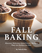 Your Guide to Fall Baking: Discover Delicious Baked Goods Recipes That Are Perfect for Fall!