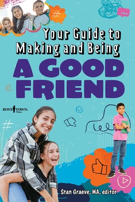 Your Guide to Making and Being a Good Friend - Graeve, Stan, Ma (Editor)