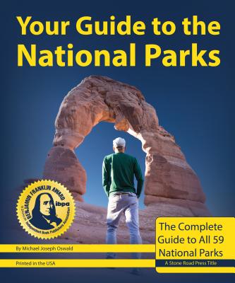 Your Guide to the National Parks, 2nd Edition: The Complete Guide to All 59 National Parks - Oswald, Michael Joseph