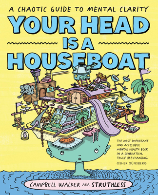 Your Head is a Houseboat: A Chaotic Guide to Mental Clarity - Walker, Campbell
