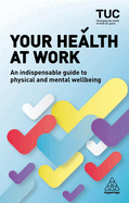 Your Health at Work: An Indispensable Guide to Physical and Mental Wellbeing