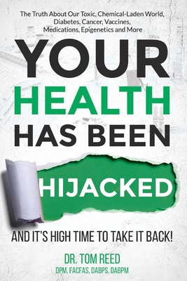 Your Health Has Been Hijacked: And It's High Time to Take It Back!volume 1 - Reed, Tom