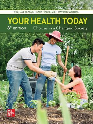Your Health Today: Choices in a Changing Society - Teague, Michael, and MacKenzie, Sara L C, and Rosenthal, David M