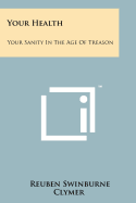 Your Health: Your Sanity in the Age of Treason