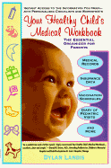 Your Healthy Child's Medical Workbook - Landis, Dylan