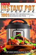 Your Healthy Instant Pot Cookbook: 1001 Instant Pot Recipes for Beginners and Pros. Low-Budget Recipes Cookbook for Instant Pot Home Cooking incl. Chicken, Vegetarian Meals and many others
