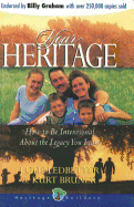Your Heritage: How to Be Intentional about the Legacy You Leave