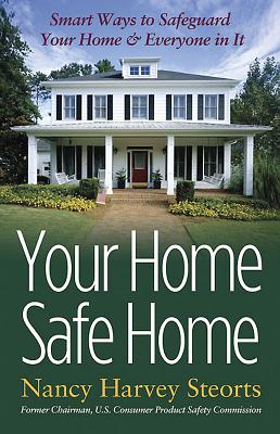 Your Home Safe Home: Smart Ways to Safeguard Your Home & Everyone in It - Steorts, Nancy Harvey