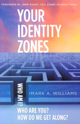 Your Identity Zones: Who Am I? Who Are You? How Do We Get Along? - Williams, Mark