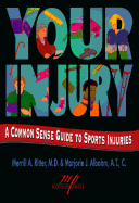 Your Injury: A Common Sense Guide to Sports Injuries - Ritter, Merrill A, and Albohm, Marjorie J