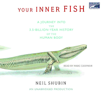 Your Inner Fish: A Journey Into the 3.5 Billion-Year History of the Human Body